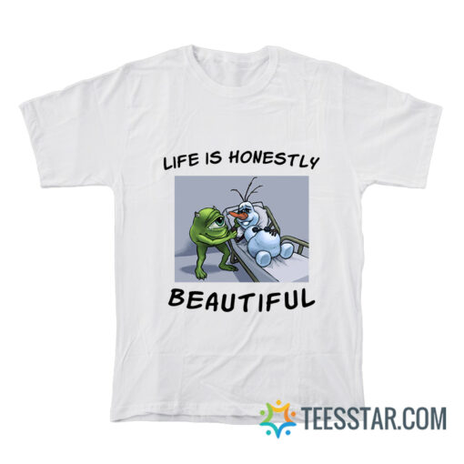 Life Is Honestly Beautiful T-Shirt