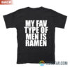 My Fav Type Of Men Is Ramen T-Shirt