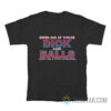 Reblog If Your Dick And Balls Could Use A Little Attention T-Shirt