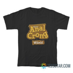 Welcome Anal Crong Wilord T-Shirt