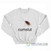 Cockroach Cumslut Sweatshirt