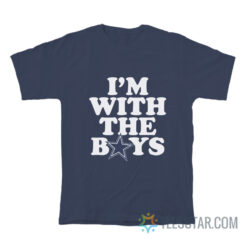 Dallas Cowboys I'm With The Boys T-Shirt