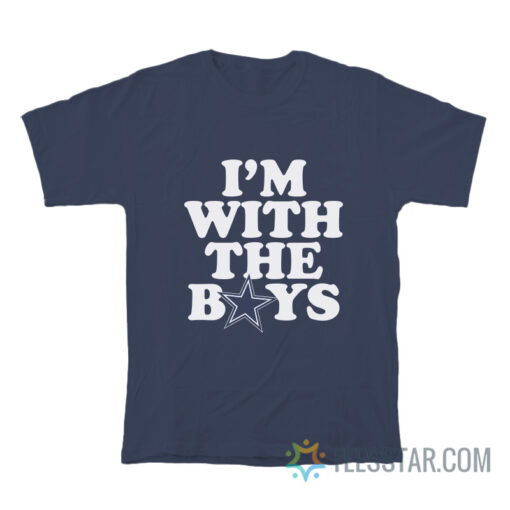 Dallas Cowboys I'm With The Boys T-Shirt