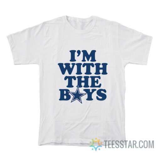 Dallas Cowboys I'm With The Boys T-Shirt