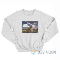 Dinosaur Oh Shit The Economy Sweatshirt