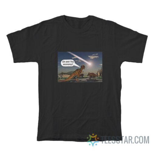 Dinosaur Oh Shit The Economy T-Shirt