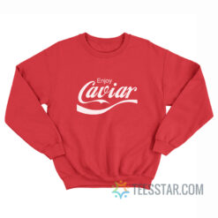 Enjoy Caviar Coca-Cola Parody Sweatshirt