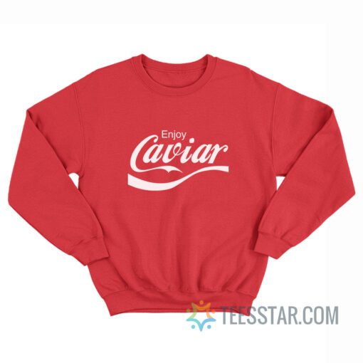 Enjoy Caviar Coca-Cola Parody Sweatshirt