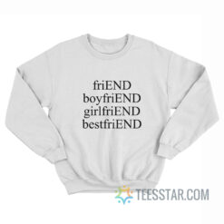 Friend Boyfriend Girlfriend Best Friend Sweatshirt