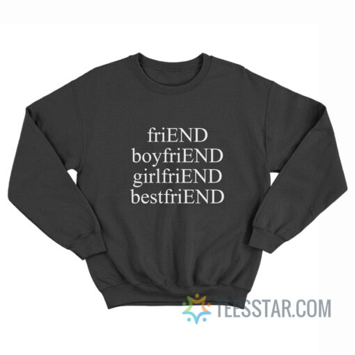 Friend Boyfriend Girlfriend Best Friend Sweatshirt