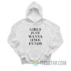 Girls Just Wanna Have Funds Hoodie