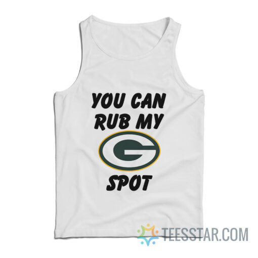 Green Bay Packers You Can Rub My G Spot Tank Top