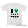 I Heart Free Weed T-Shirt