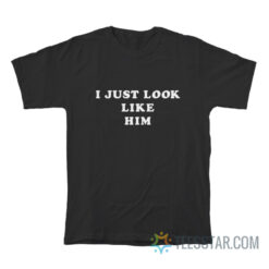 I Just Look Like Him Mick Jagger T-Shirt