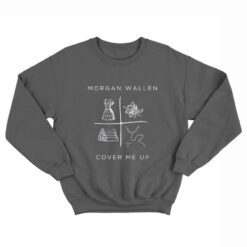 Morgan Wallen Cover Me Up Sweatshirt