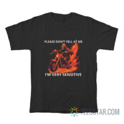 Skeleton Please Don't Yell At Me I'm Very Sensitive T-Shirt