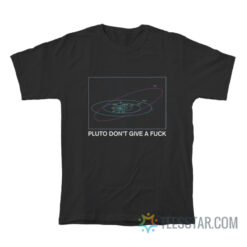 Pluto Don't Give A Fuck T-Shirt