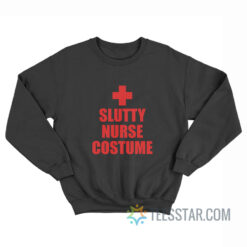 Slutty Nurse Costume Sweatshirt