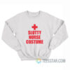 Slutty Nurse Costume Sweatshirt