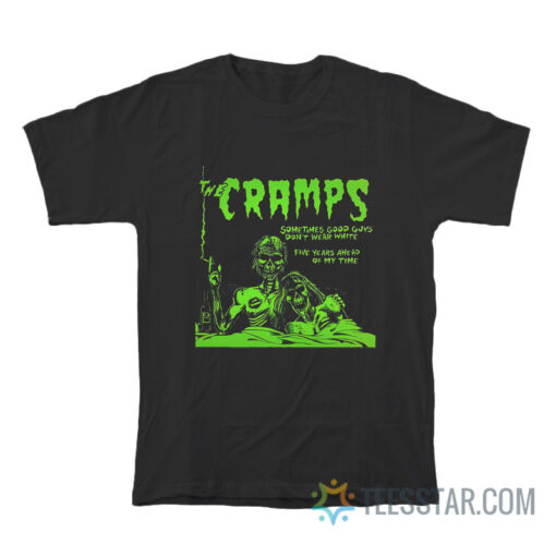 The Cramps Sometimes Good Guys Don't Wear White T-Shirt