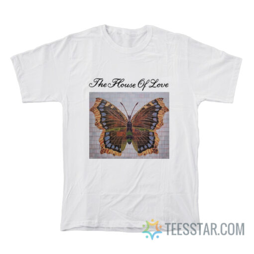 The House Of Love T-Shirt