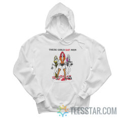 These Girls Eat Men Hoodie