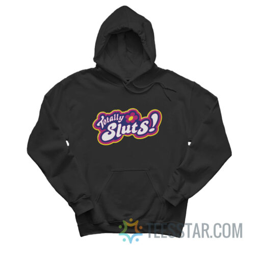 Totally Spies Totally Sluts Hoodie