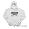 Warning I Really Don't Care Hoodie