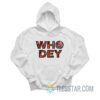 Who Dey Cincinnati Bengals Hoodie