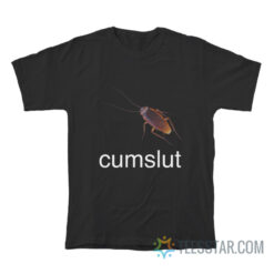 Cockroach Cumslut T-Shirt