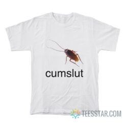 Cockroach Cumslut T-Shirt