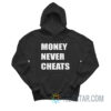 Money Never Cheats Hoodie