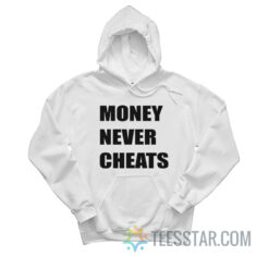 Money Never Cheats Hoodie