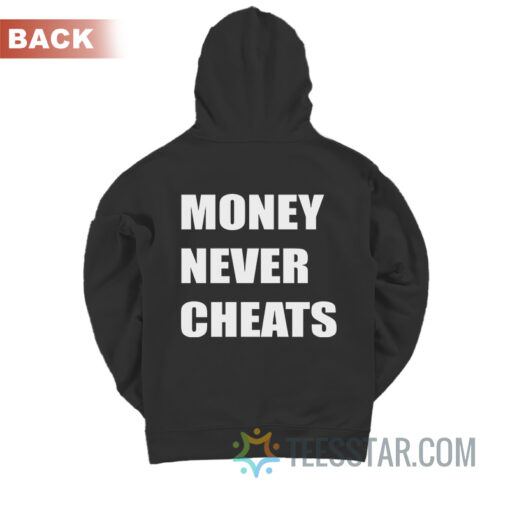 Money Never Cheats Hoodie