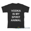 Vodka Is My Spirit Animal T-Shirt