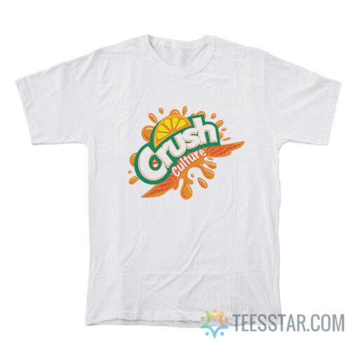 Crush Culture Drink T-Shirt