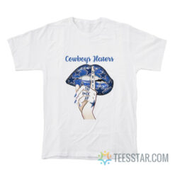 Dallas Cowboys Haters Shut The Fuck Up T-Shirt