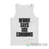 Debbie Says Use Condoms Tank Top