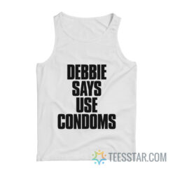 Debbie Says Use Condoms Tank Top