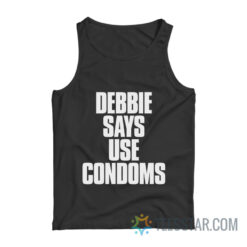 Debbie Says Use Condoms Tank Top