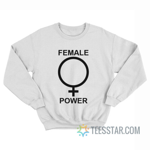 Female Power Sweatshirt