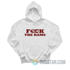 Fuck The Rams San Francisco 49ers Hoodie