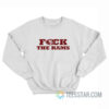 Fuck The Rams San Francisco 49ers Sweatshirt