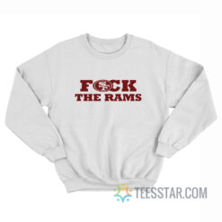 Fuck The Rams San Francisco 49ers Sweatshirt