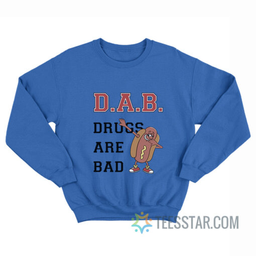 Hot Dog Dab Drugs Are Bad Sweatshirt