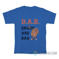 Hot Dog Dab Drugs Are Bad T-Shirt