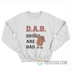 Hot Dog Dab Drugs Are Bad Sweatshirt