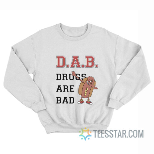 Hot Dog Dab Drugs Are Bad Sweatshirt