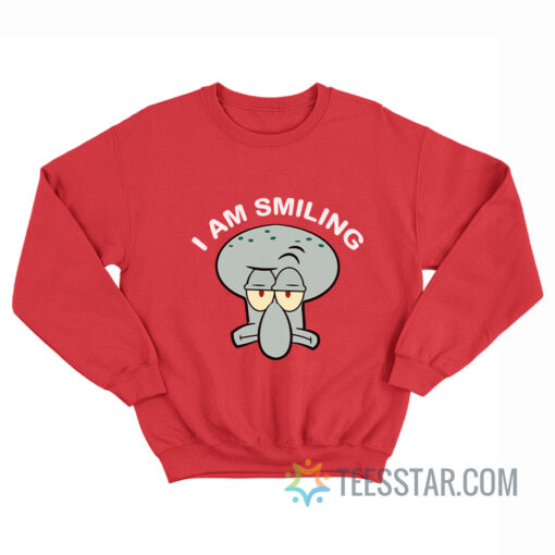 I Am Smiling Squidward Sweatshirt