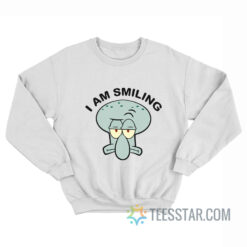 I Am Smiling Squidward Sweatshirt